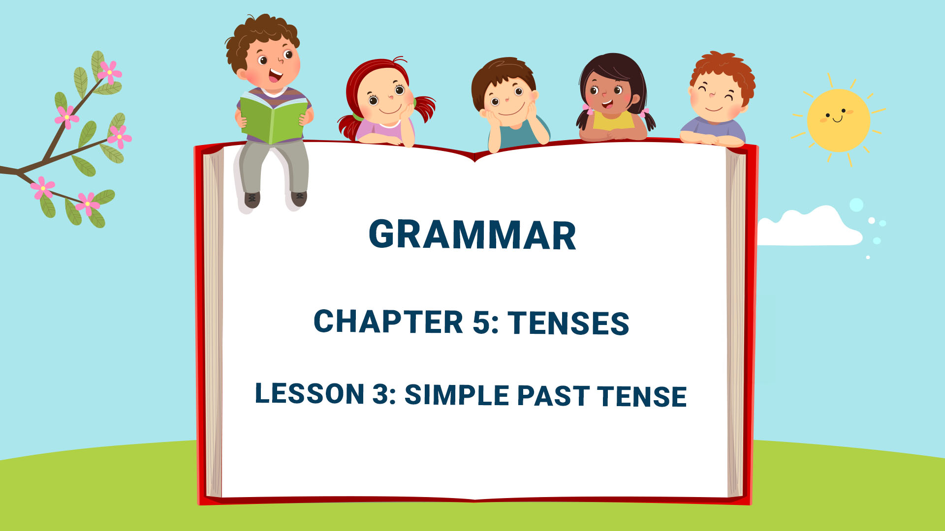 Part One: Grammar: Chapter 5: Tenses - Lesson 3: Simple Past Tense